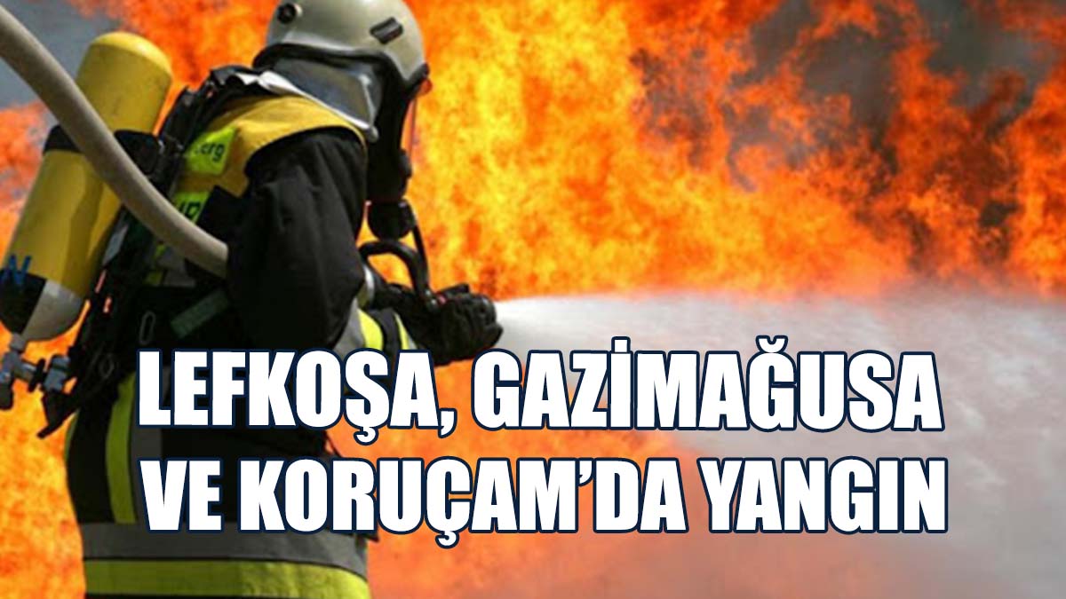 Lefkoşa, Gazimağusa Ve Koruçam’da Yangın...