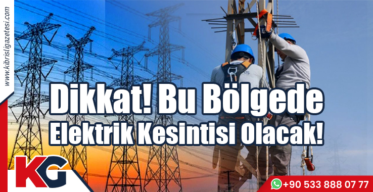 Dikkat! Bu Bölgede Elektrik Kesintisi Olacak!