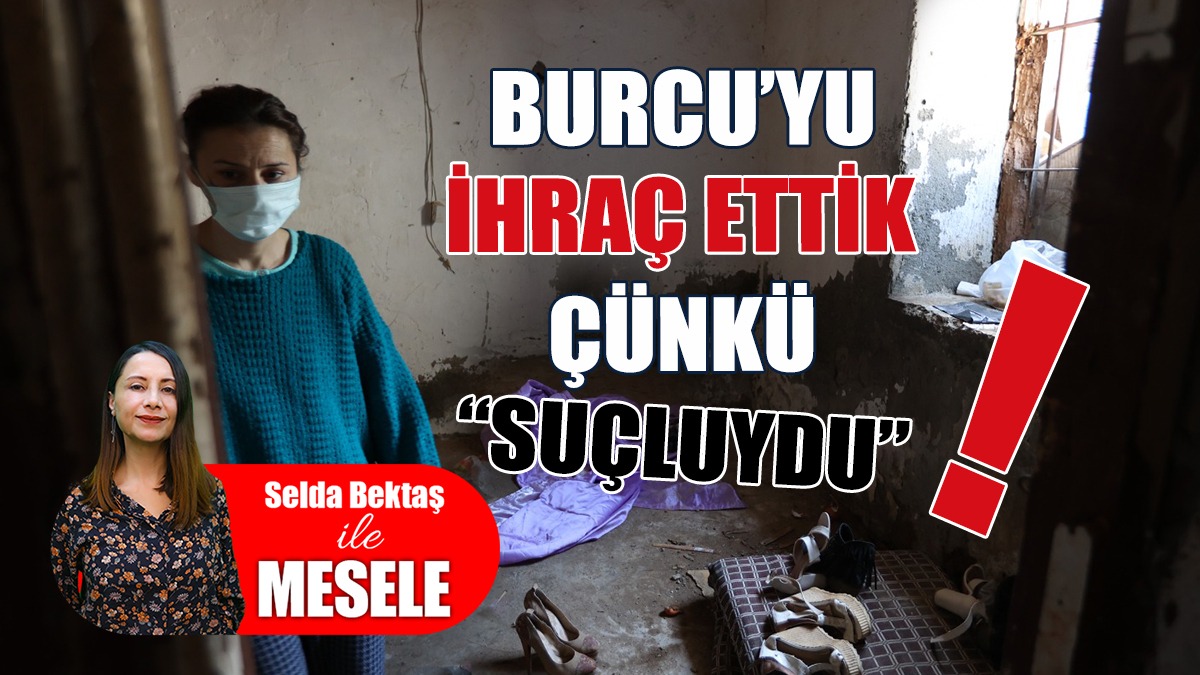 Yarattığınız Düzende “Burcular” Hep Suçlu!
