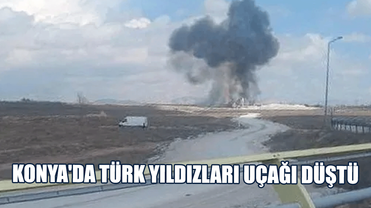 Konya'da Türk Yıldızları Uçağı Düştü
