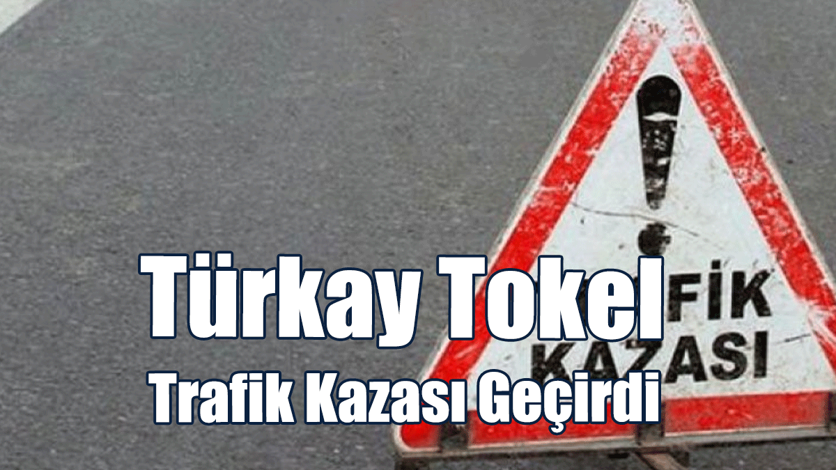 Tokel, Kontrol Amaçlı Hastaneye Kaldırıldı