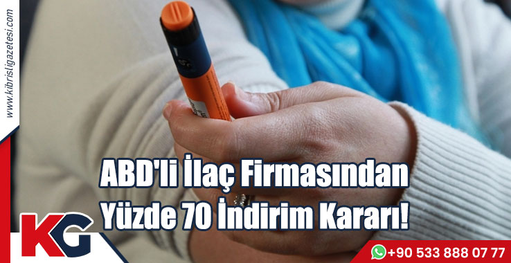 ABD'li İlaç Firmasından Yüzde 70 İndirim Kararı!