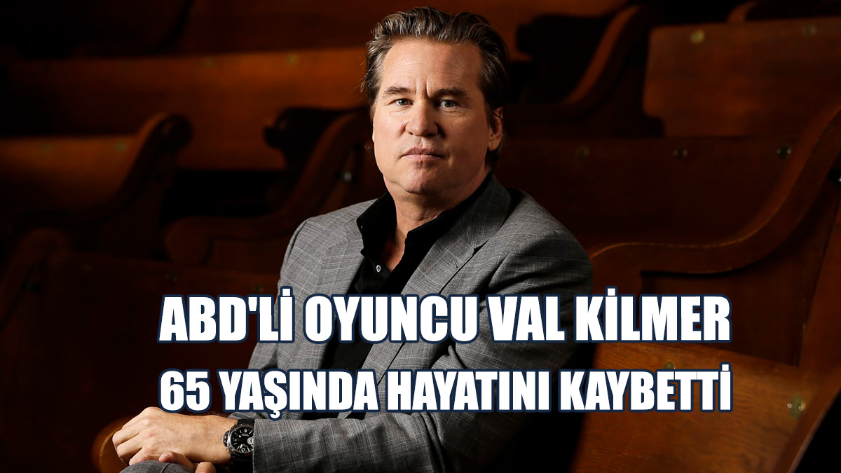 Val Kilmer Yaşamını Yitirdi