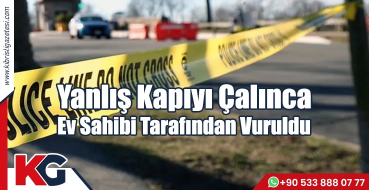 Yanlış Kapıyı Çalınca Ev Sahibi Tarafından Vuruldu