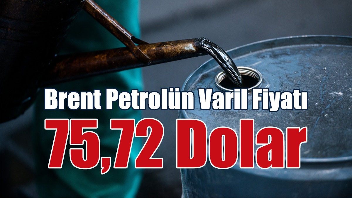 Brent Petrolün Varil Fiyatı 75,72 Dolar