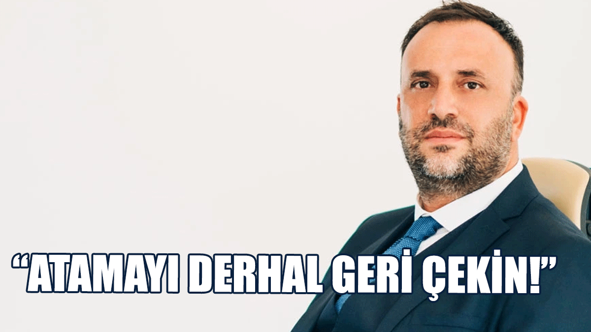 Çeler: Bu Atama Skandaldır, Hiçbir Mantıkla Bağdaşmaz