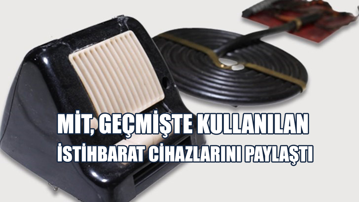 MİT, Geçmişte Kullanılan İstihbarat Cihazlarını Paylaştı