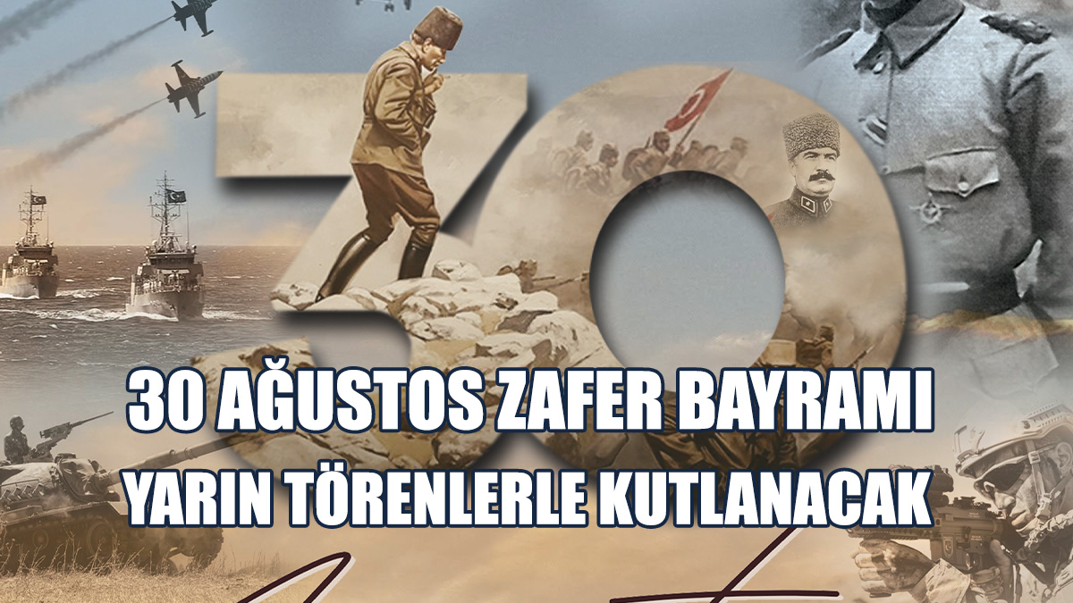 30 Ağustos’un Yıl Dönümünde Tüm İlçelerde Törenler Yapılacak