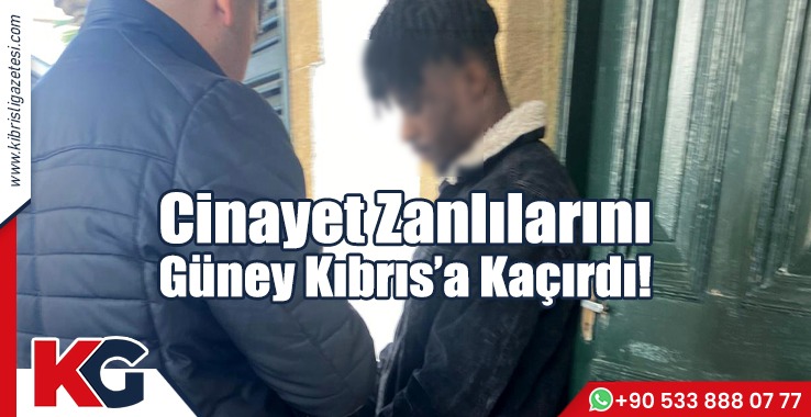 Cinayet Zanlılarını Güney'e Kaçırdı!