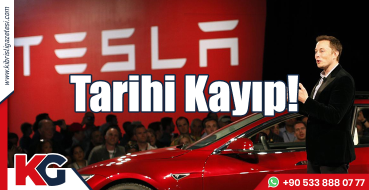 Tesla’da Tarihi Kayıp!