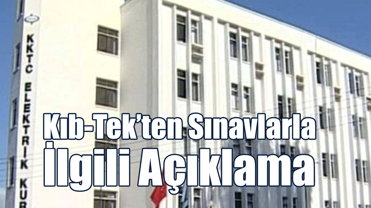 Kıb-Tek’ten Sınavlarla İlgili Açıklama