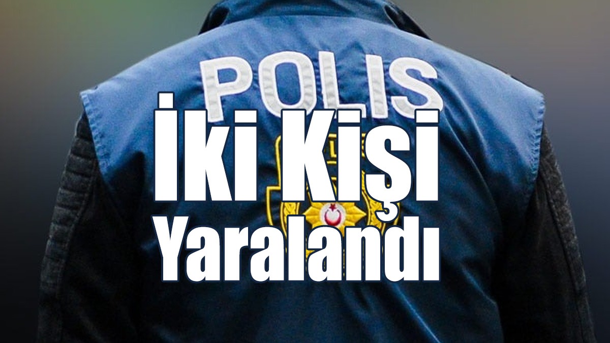 İki Kişi Yaralandı