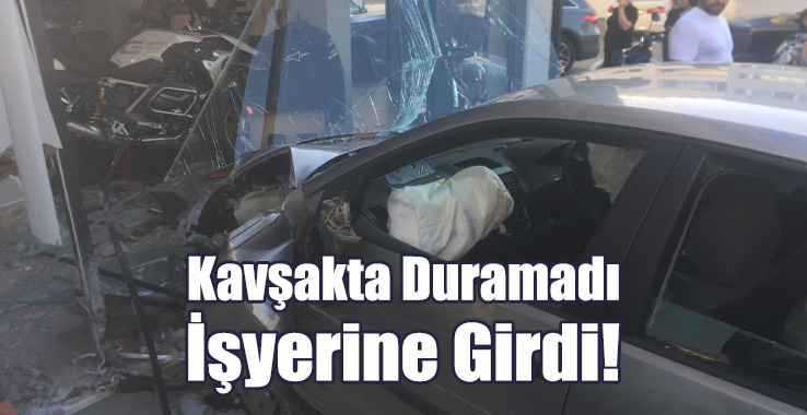 Kavşakta Duramadı, İşyerine Girdi!