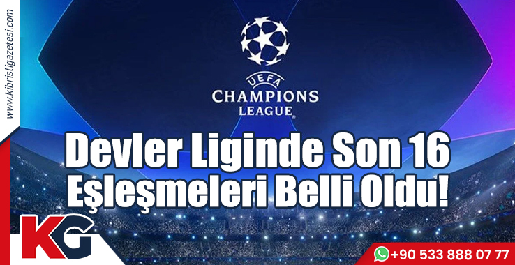 Devler Liginde Son 16 Eşleşmeleri Belli Oldu!