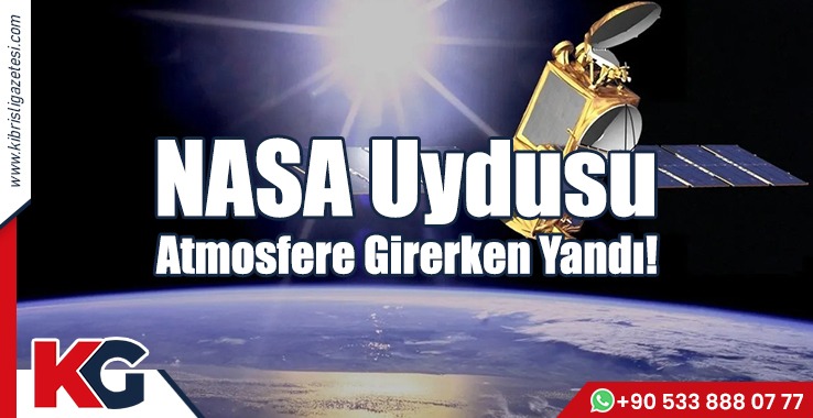 NASA Uydusu , Atmosfere Girerken Yandı!