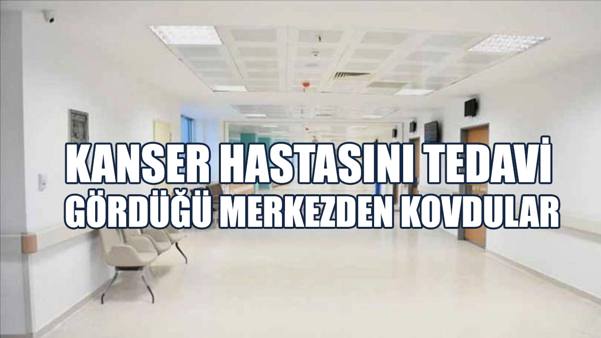 Güney Kıbrıs'ta Hasta Tedavi Gördüğü Merkezden Kovuldu