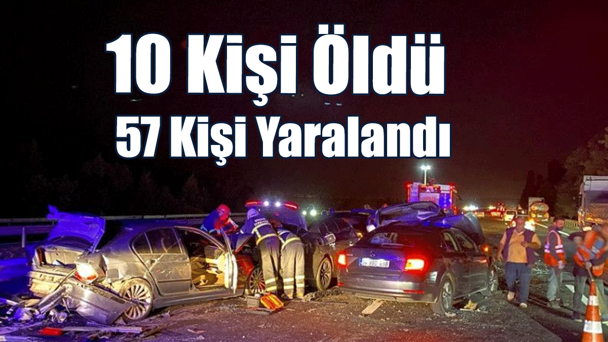 Sakarya’da Zincirlerme Kaza: 10 Kişi Öldü, 57 Kişi Yaralandı