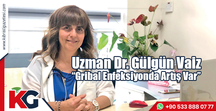 Uzm. Dr. Gülgün Vaiz: Gribal Enfeksiyonda Artış Var
