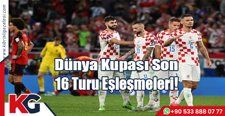 Dünya Kupası Son 16 Tur Eşleşmeleri !