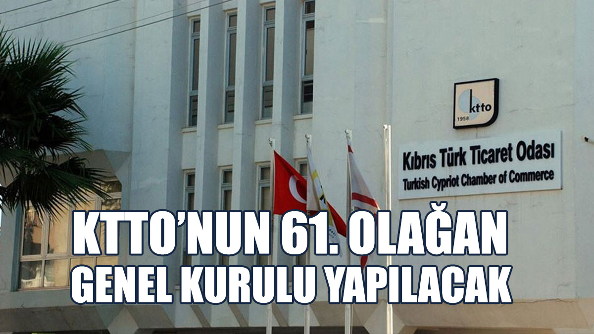 KTTO’nun 61. Olağan Genel Kurulu Yapılacak