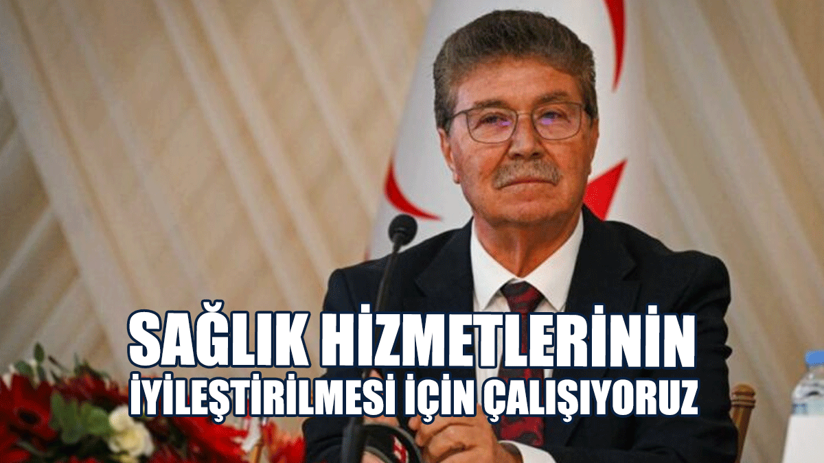 Üstel: Sağlık Hizmetlerinin İyileştirilmesi İçin Çalışıyoruz