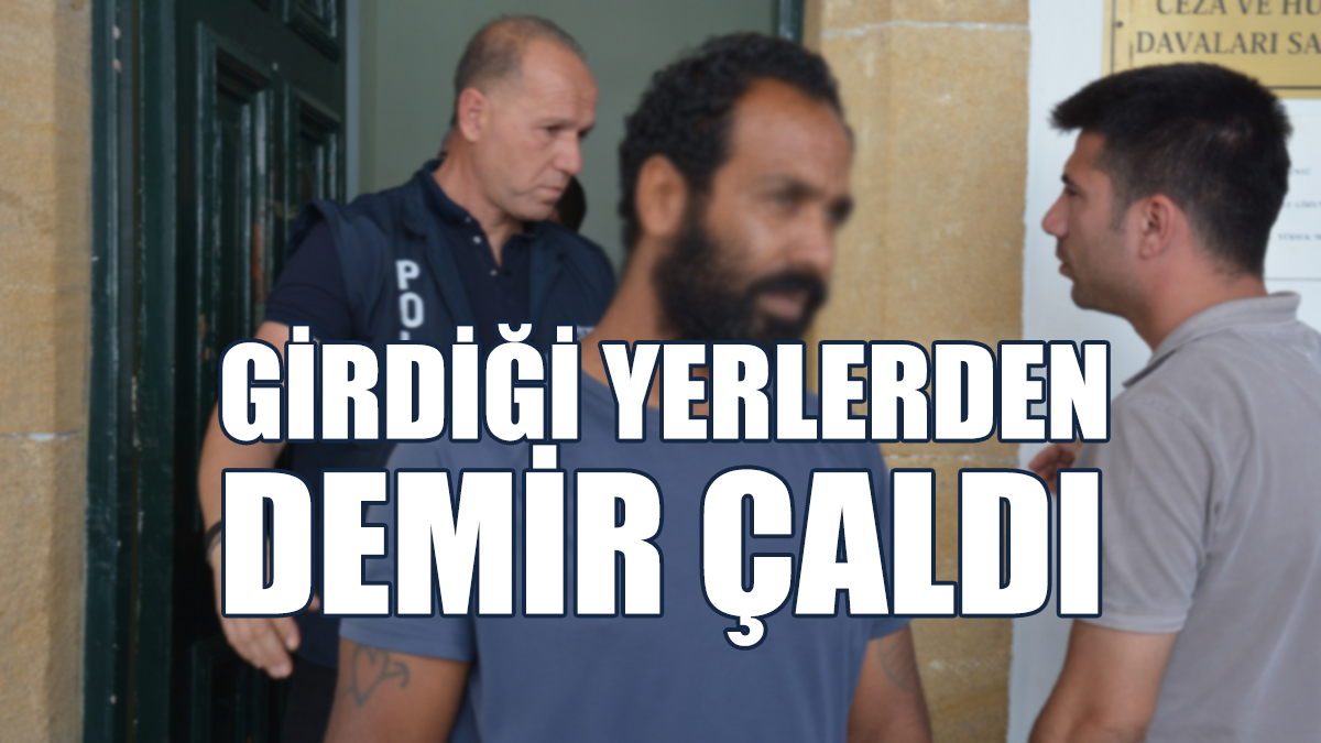 Girdiği Yerlerden Demir Çaldı