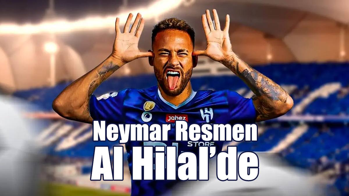 Neymar Resmen Al Hilal’de
