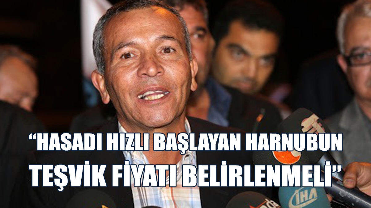 Hürrem Tulga: Harnubun Teşvik Fiyatı Belirlenmeli