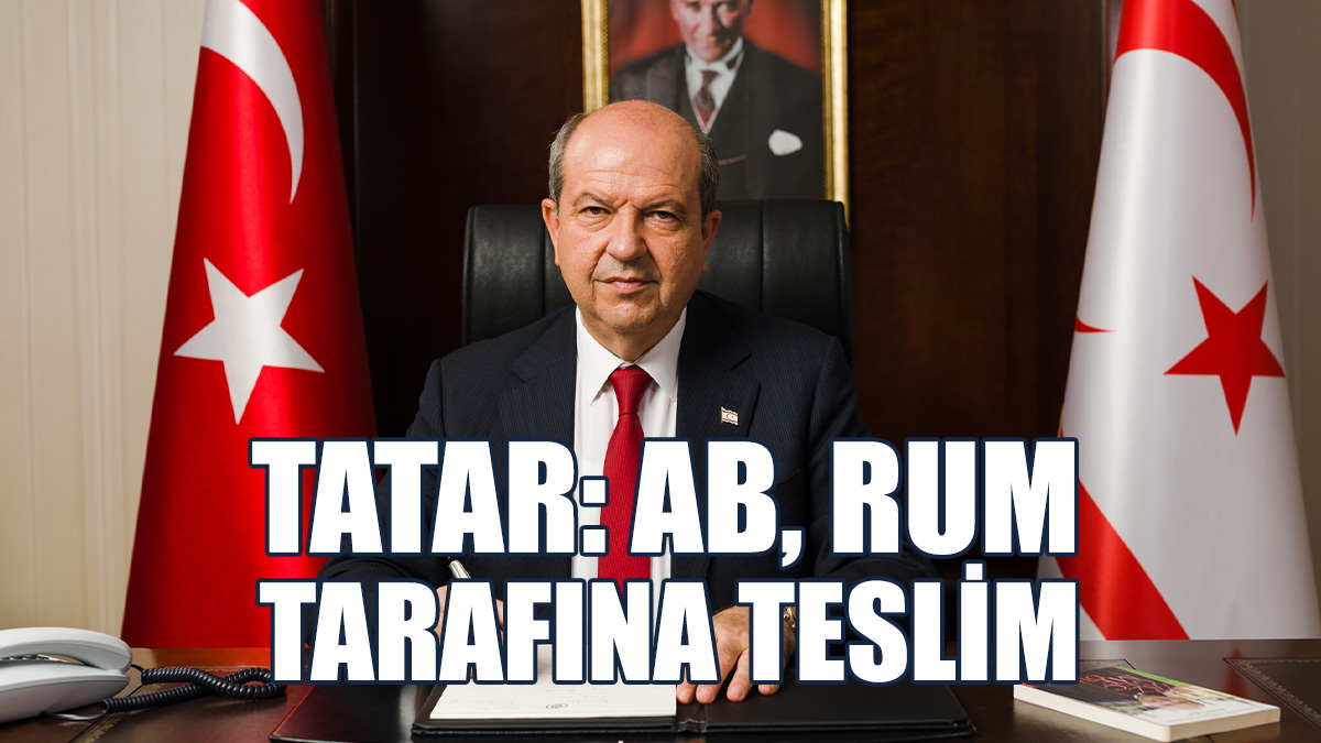Tatar: AB’nin Tarafsız Olamayacağı Gerçeği Bir Kez Daha Vurgulandı