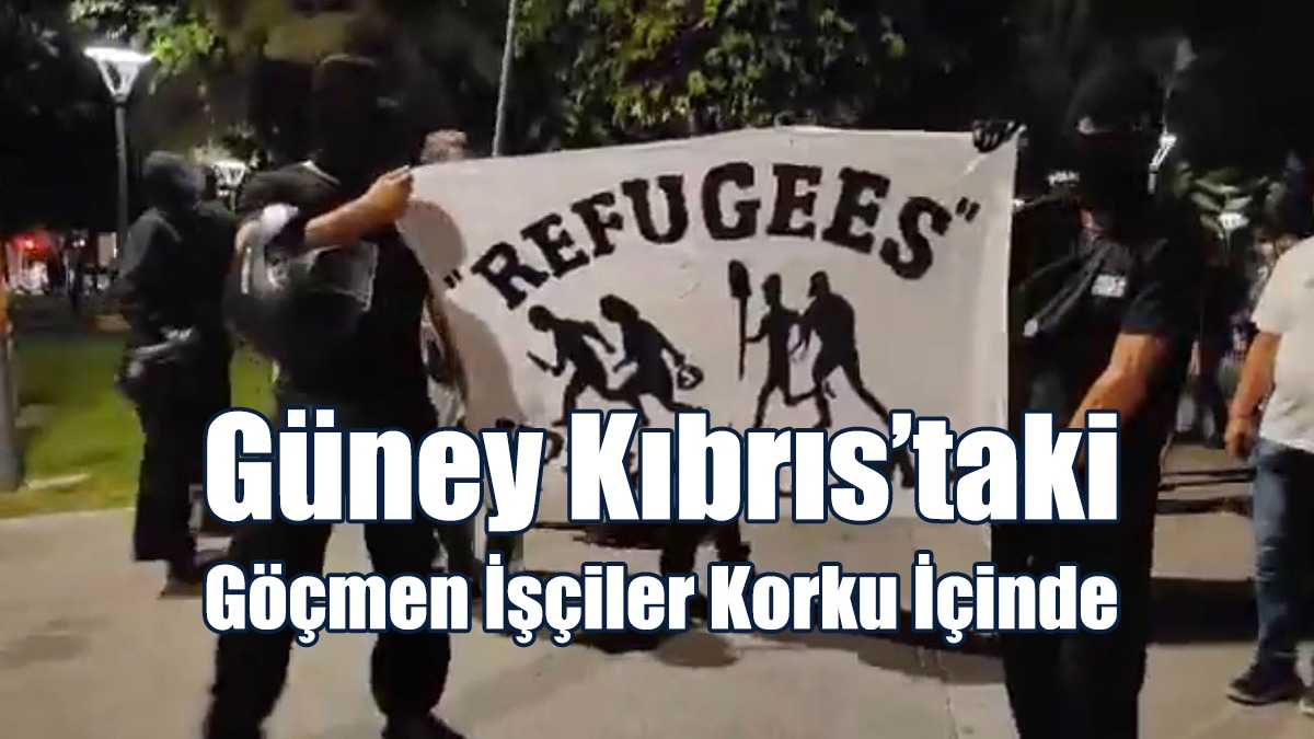 Güney Kıbrıs’taki Göçmen İşçiler Korku İçinde