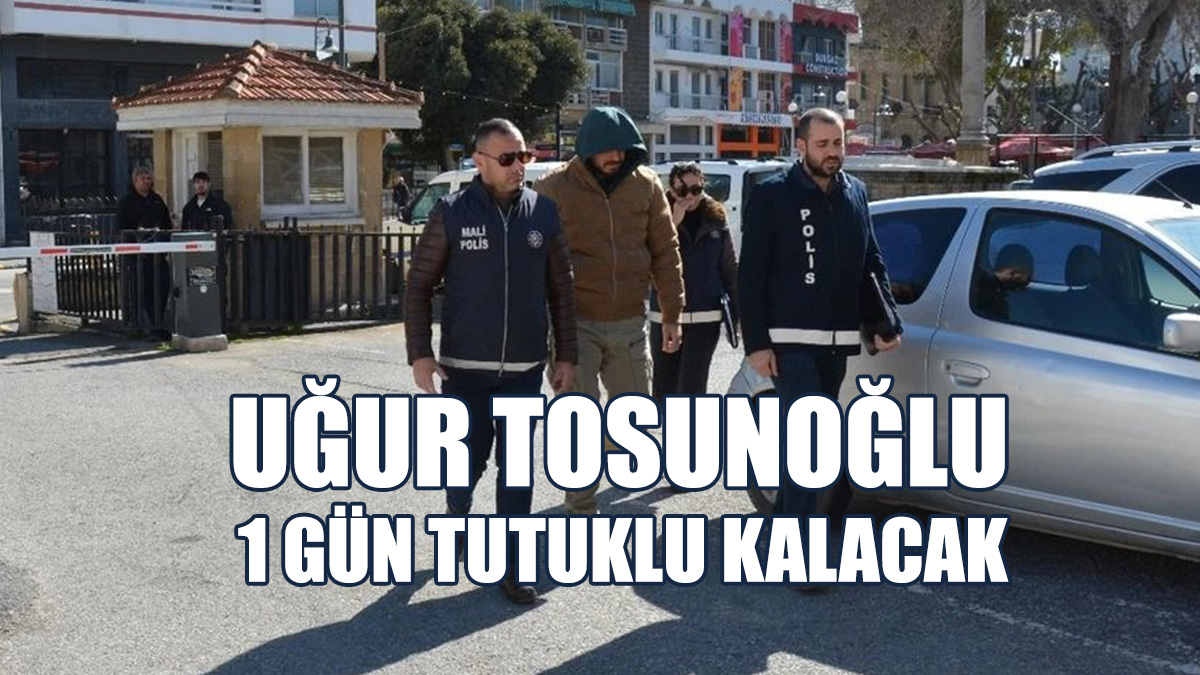 Uğur Tosunoğlu Mahkemeye Çıkarıldı