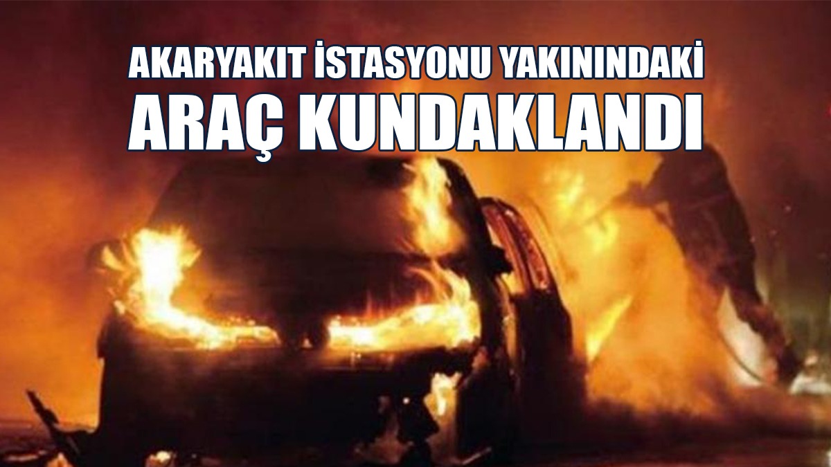 Akaryakıt İstasyonu Yakınındaki Araç Kundaklandı