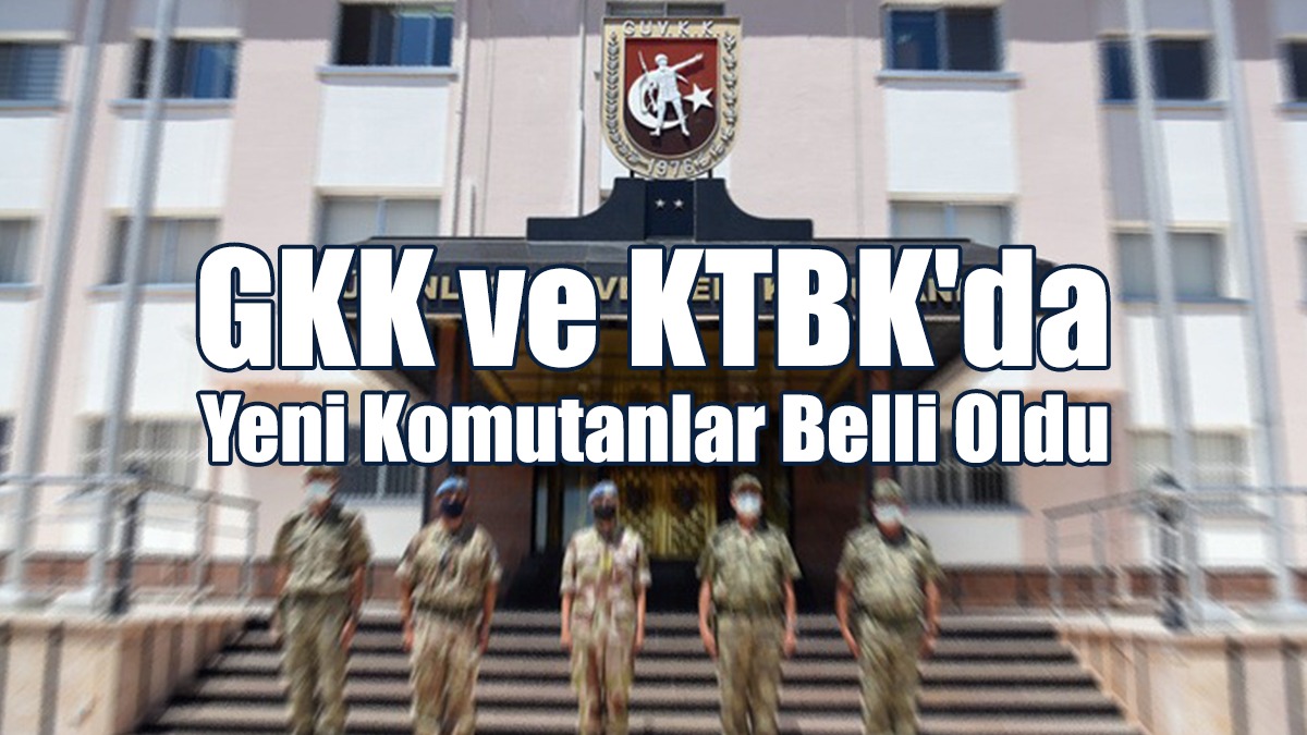 GKK ve KTBK'da Yeni Komutanlar Belli Oldu