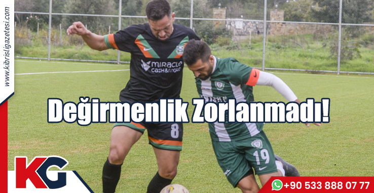 Değirmenlik Zorlanmadı!