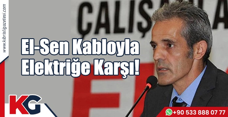 El-Sen Kabloyla Elektriğe Karşı!