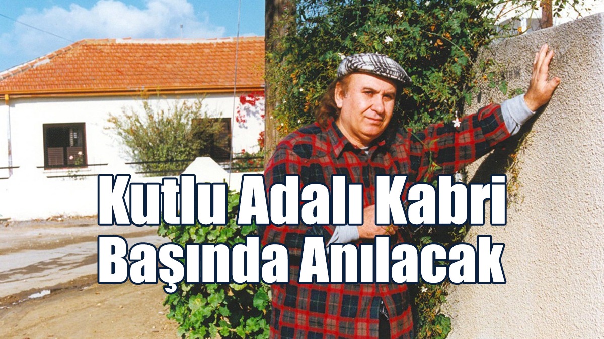 Kutlu Adalı Kabri Başında Anılacak