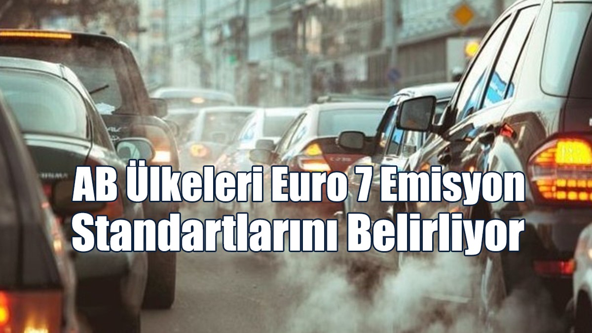 AB Ülkeleri Euro 7 Emisyon Standartlarını Belirliyor