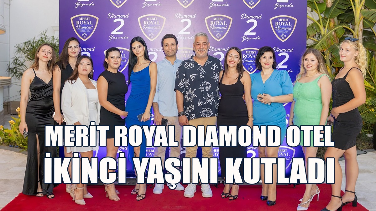 Merit Royal Diamond Otel İkinci Yaşını Acenteler Buluşmasıyla Kutladı