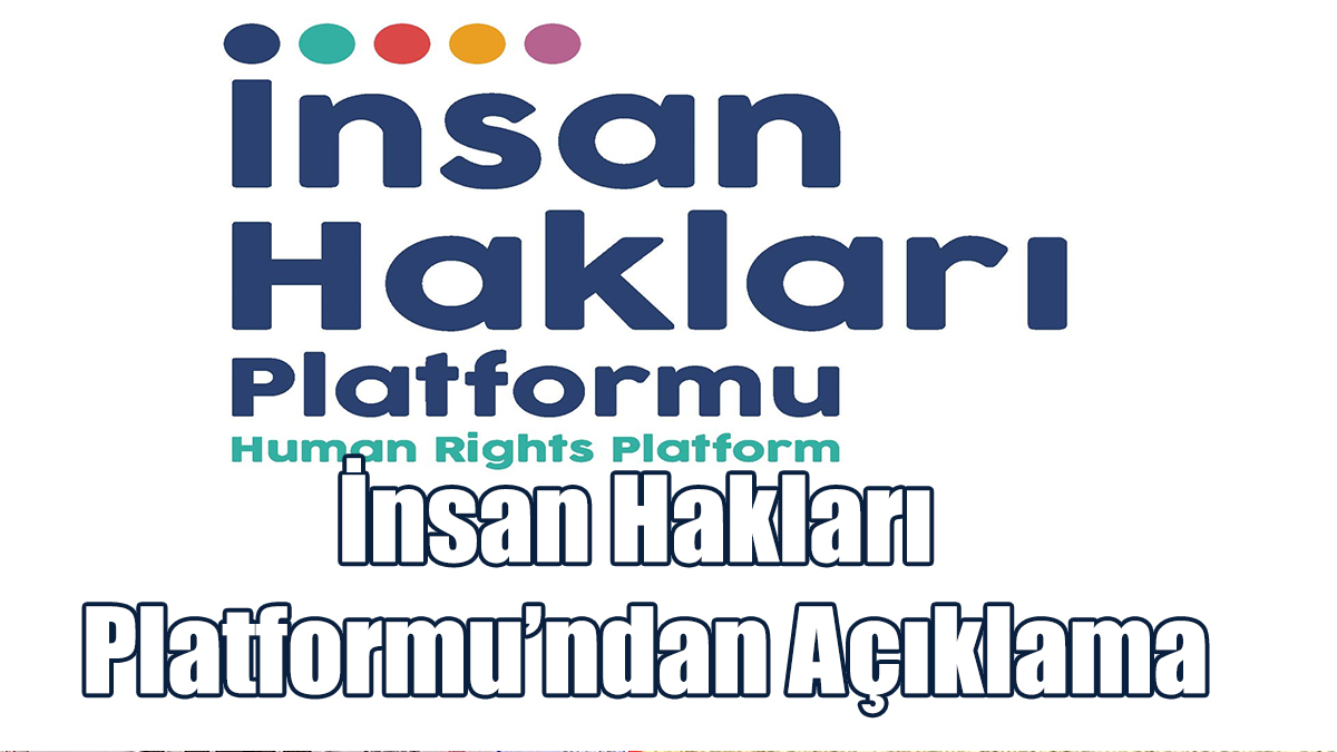 İnsan Hakları Platformu’ndan Açıklama