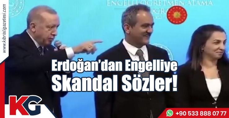 Erdoğan’dan Engelliye Skandal Sözler!