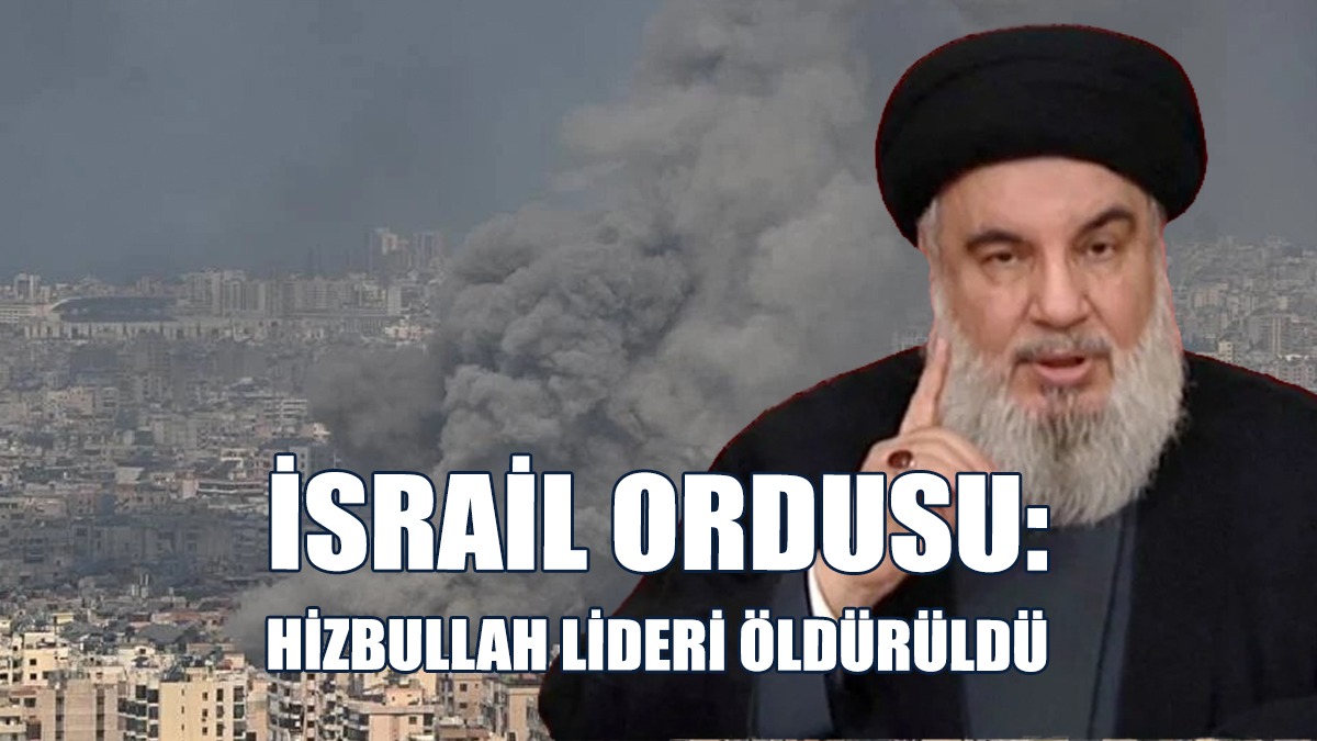 “Hizbullah'ın Lideri Hasan Nasrallah'ı Öldürdük”