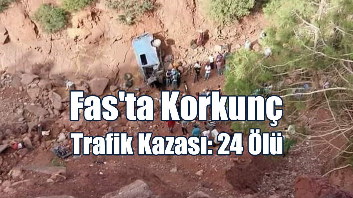 Fas'ta Korkunç Trafik Kazası: 24 Ölü