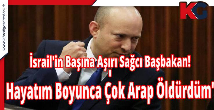 İsrail'in Başına Aşırı Sağcı Başbakan! 'Hayatım Boyunca Çok Arap Öldürdüm'
