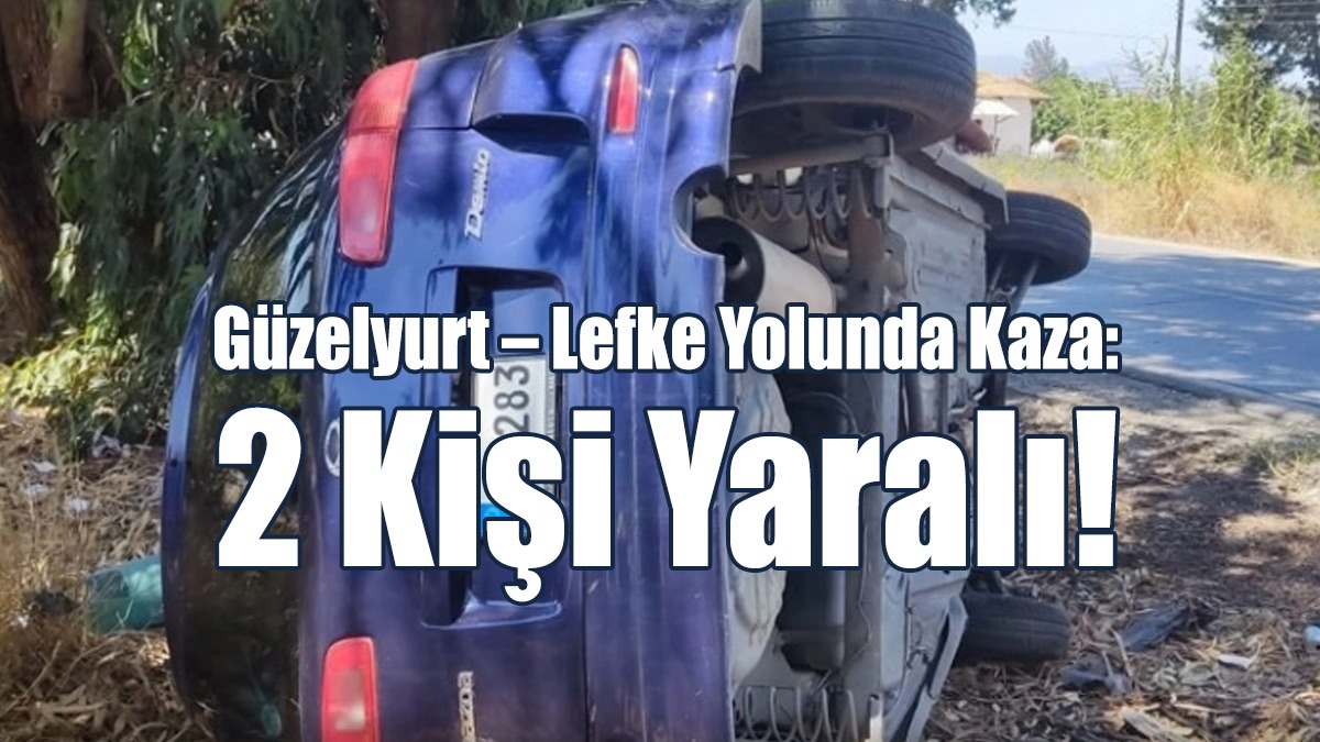 Güzelyurt - Lefke Yolunda Kaza:  2 Kişi Yaralı!