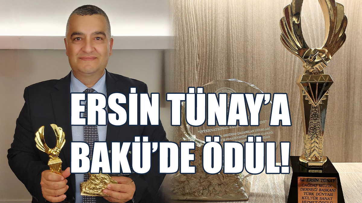 Ersin Tünay’a Bakü’de Ödül!