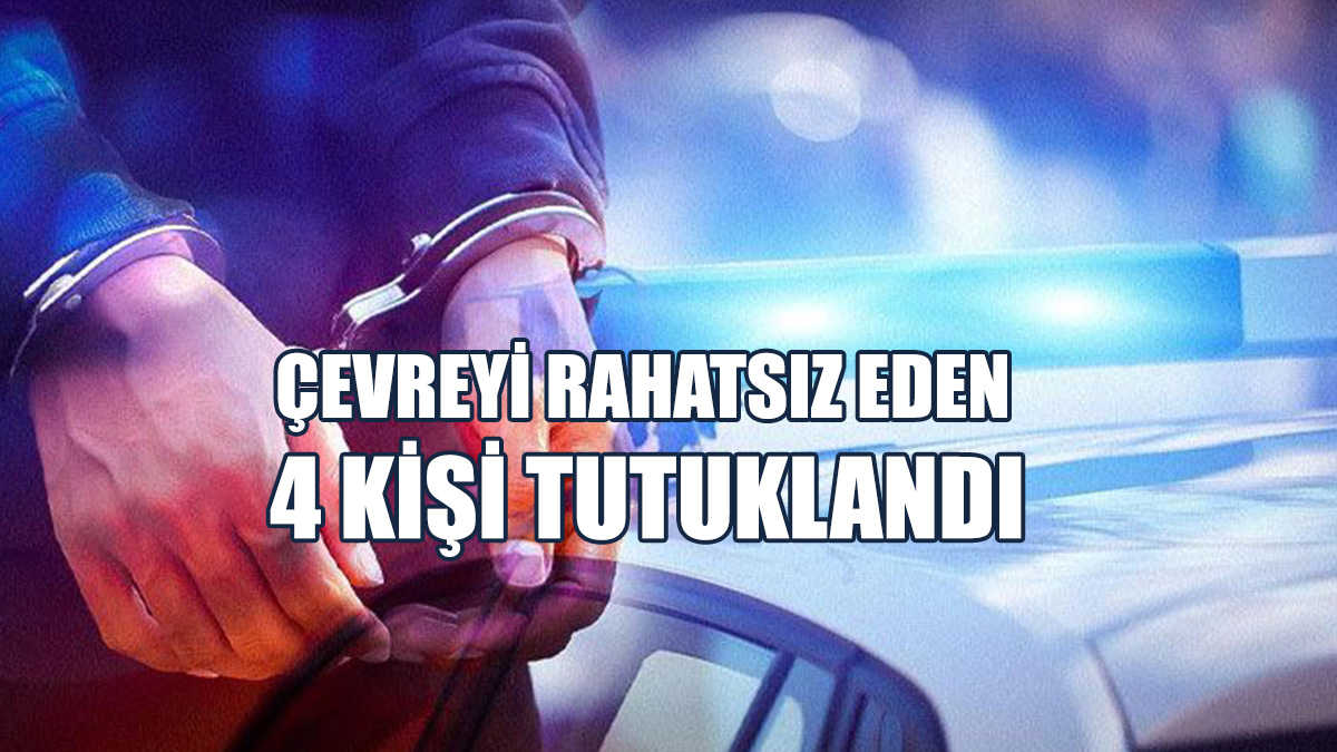 Dört Bölgede Aynı Suçtan 4 Kişi Tutuklandı!