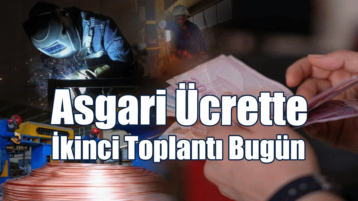Türkiye'de Asgari Ücrette İkinci Toplantı Bugün