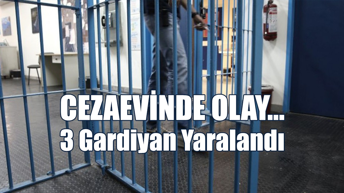 Rum Cezaevinde Olay... 3 Gardiyan Yaralandı