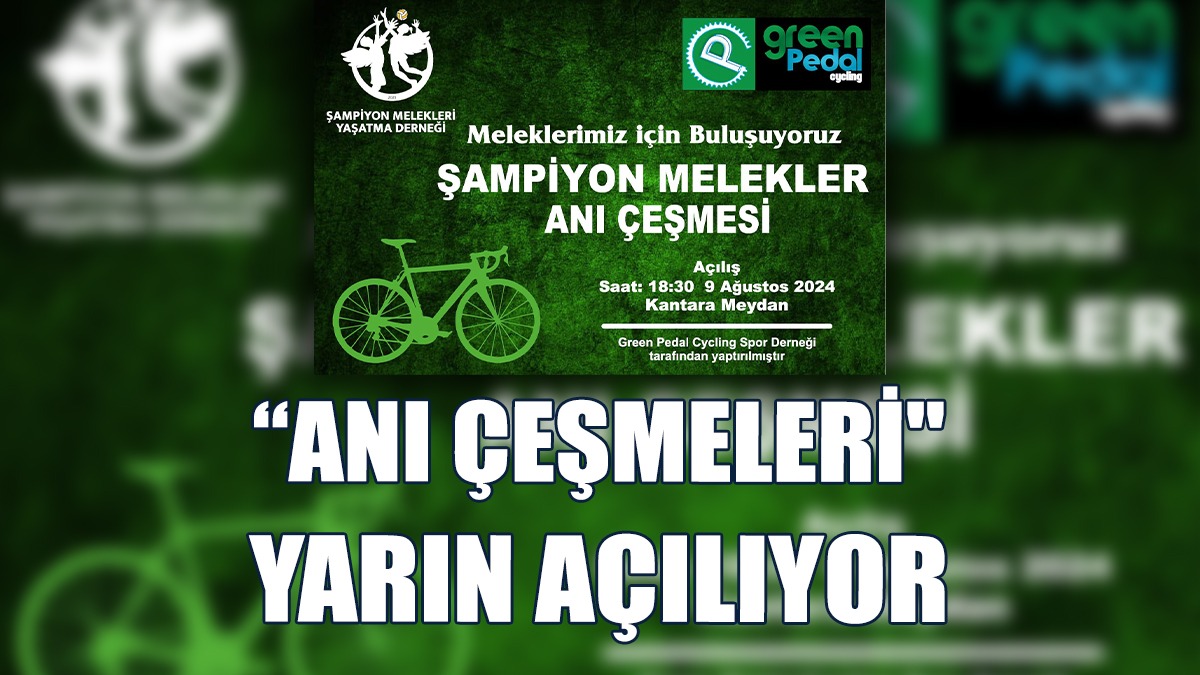 Şampiyon Melekler Anısına Yapılan “Anı Çeşmeleri" Açılıyor