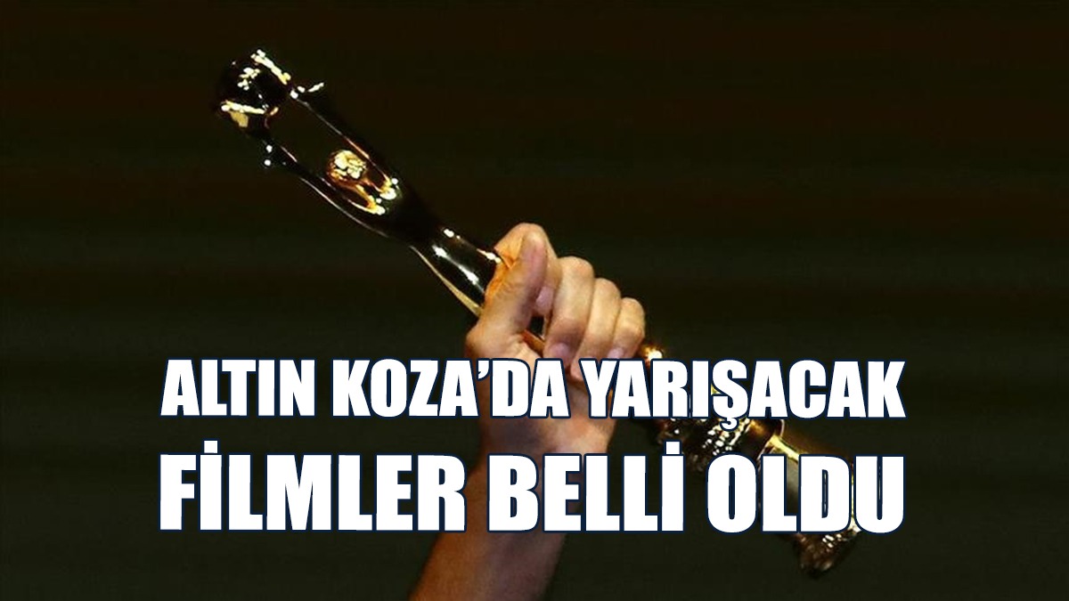 Altın Koza’da Yarışacak Filmler Belli Oldu